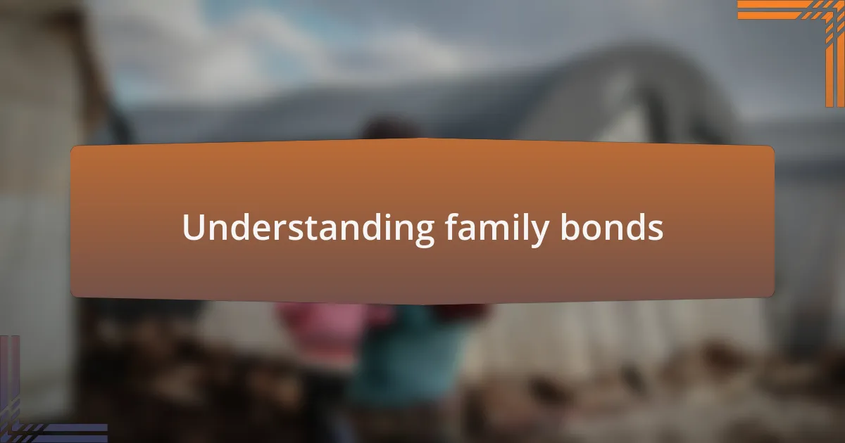 Understanding family bonds