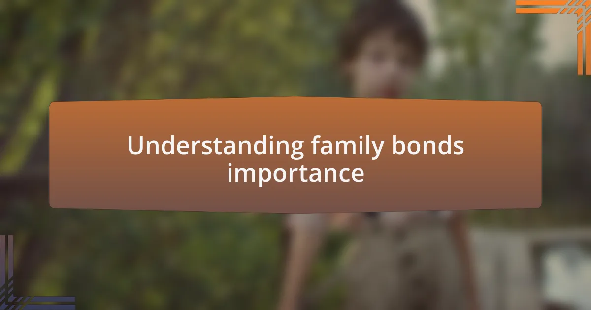 Understanding family bonds importance
