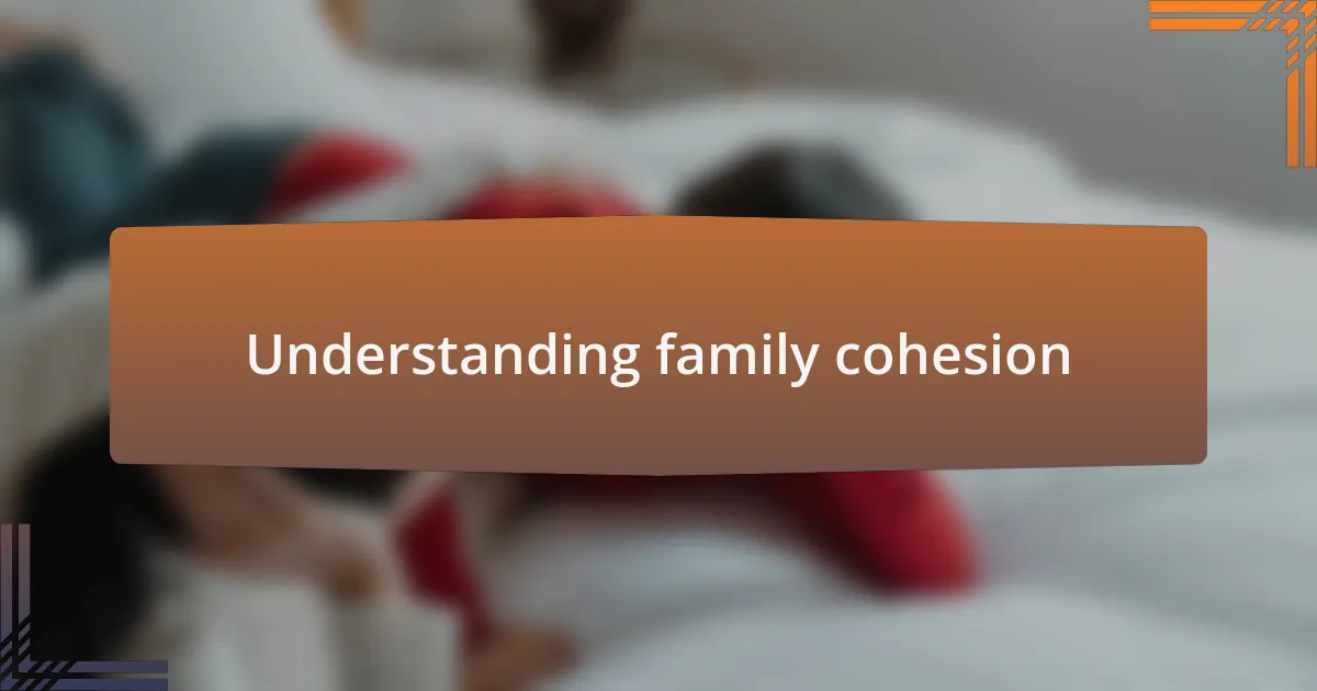 Understanding family cohesion