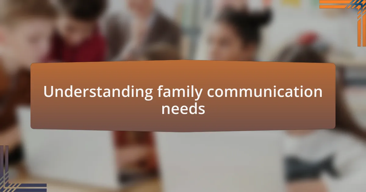 Understanding family communication needs
