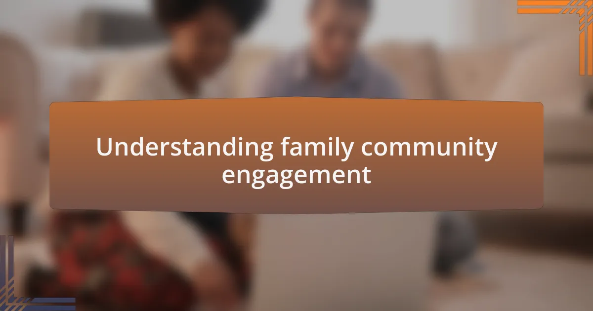 Understanding family community engagement