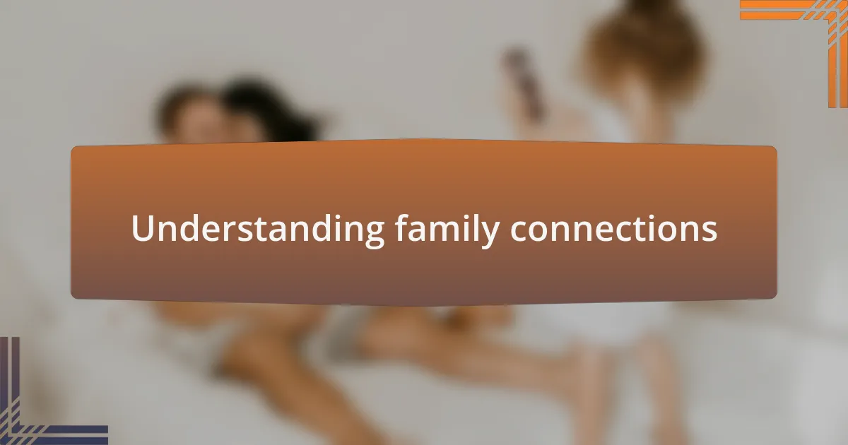 Understanding family connections