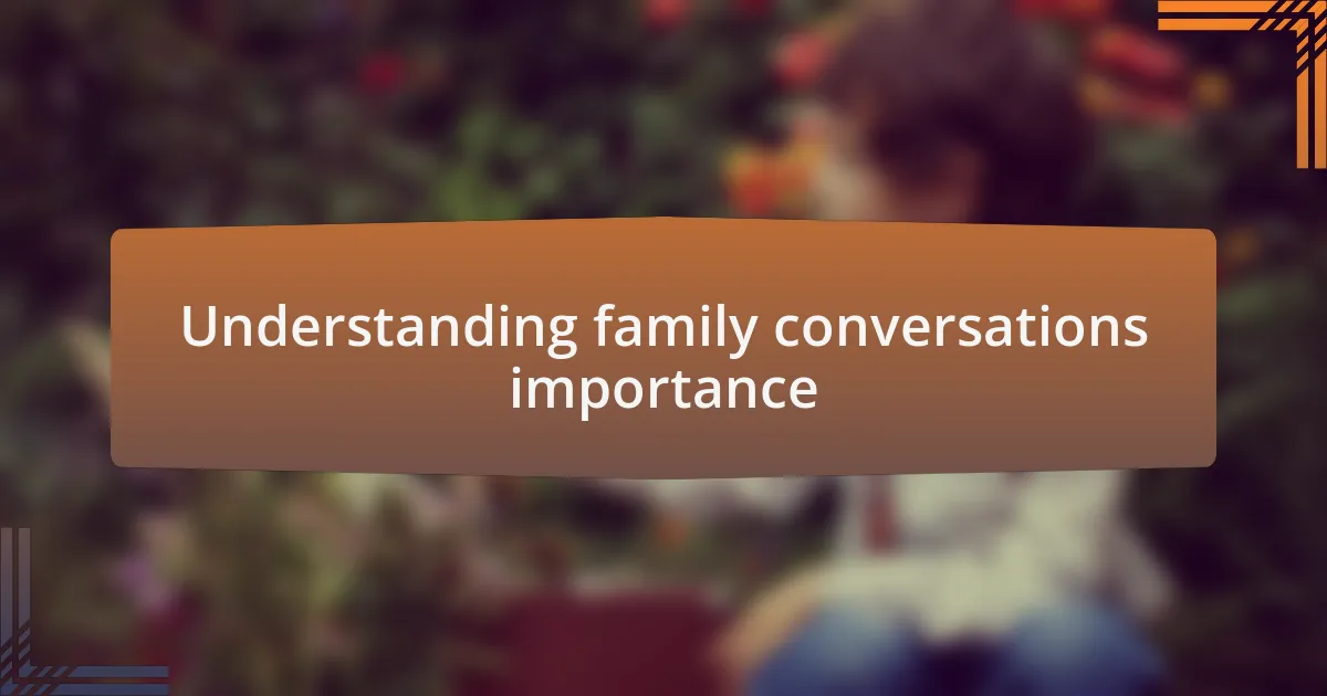 Understanding family conversations importance