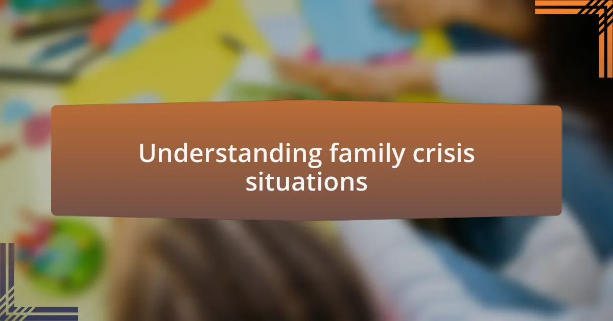 Understanding family crisis situations
