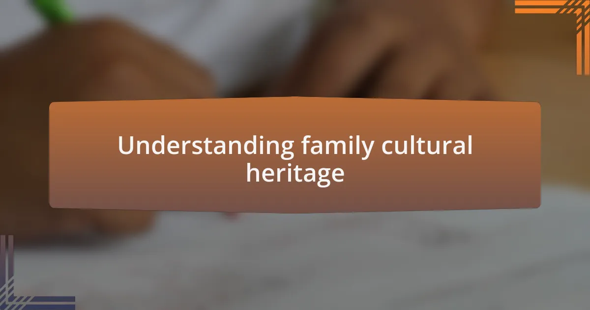 Understanding family cultural heritage