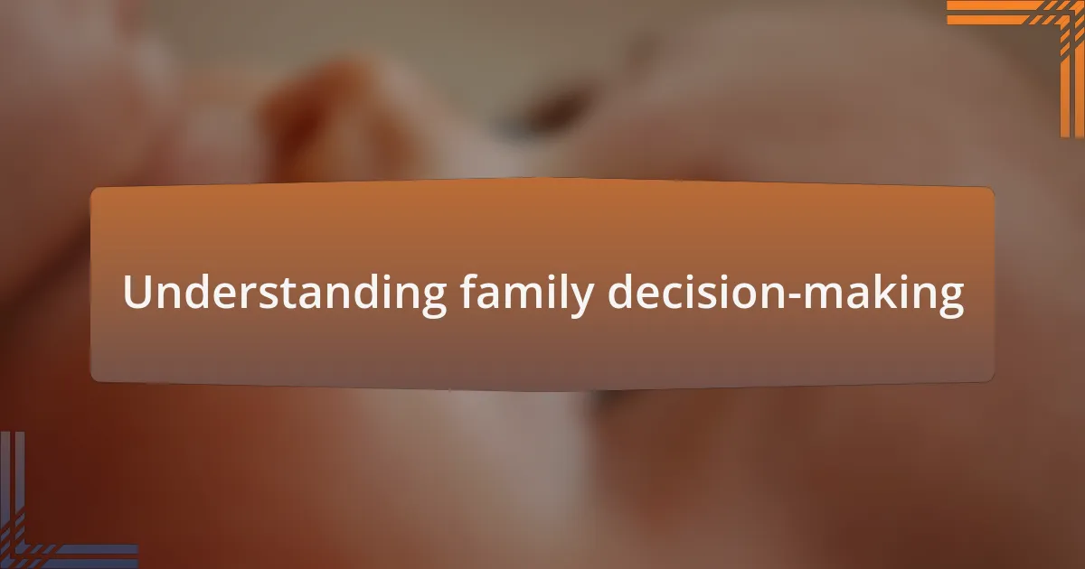 Understanding family decision-making