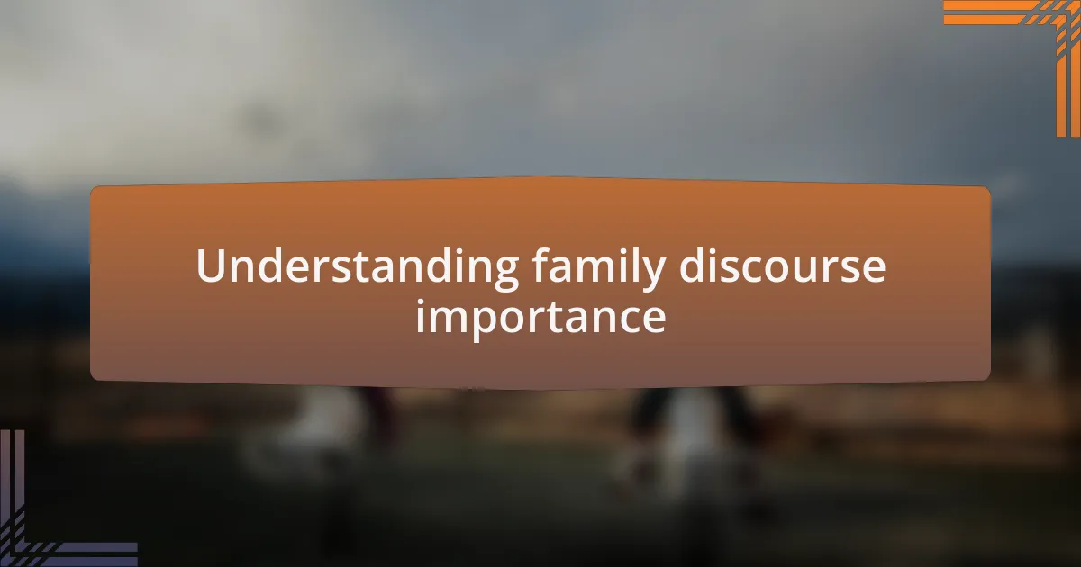 Understanding family discourse importance