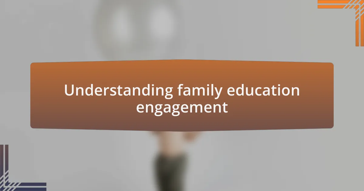 Understanding family education engagement