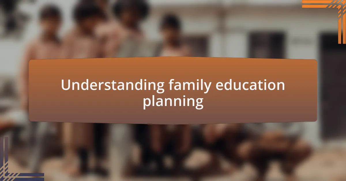 Understanding family education planning
