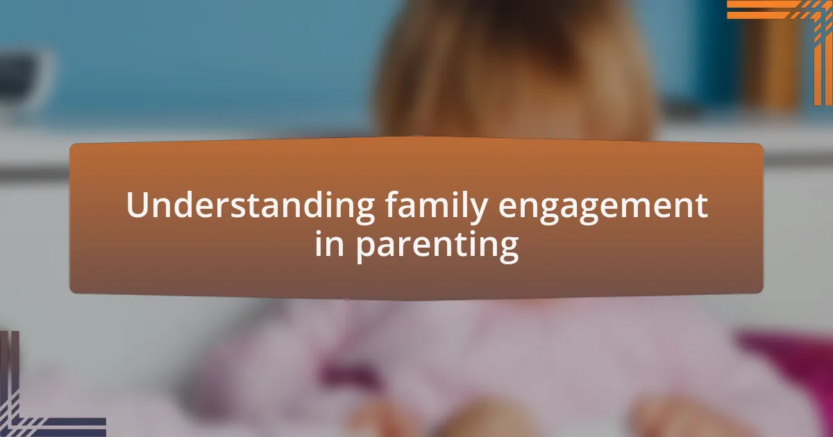 Understanding family engagement in parenting