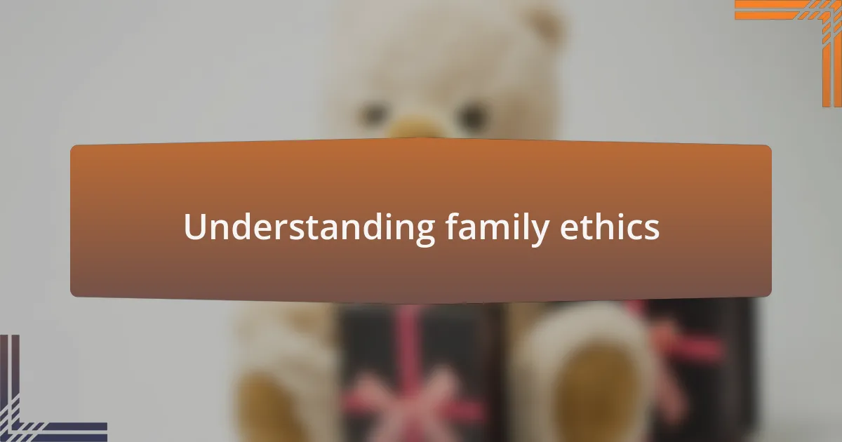 Understanding family ethics