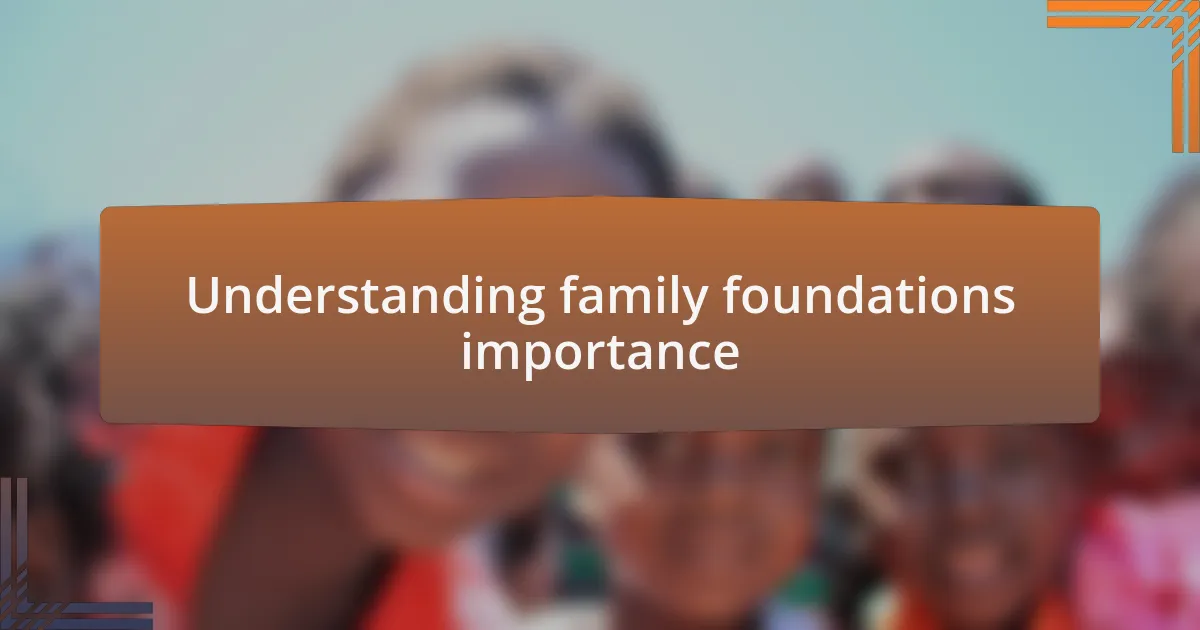Understanding family foundations importance