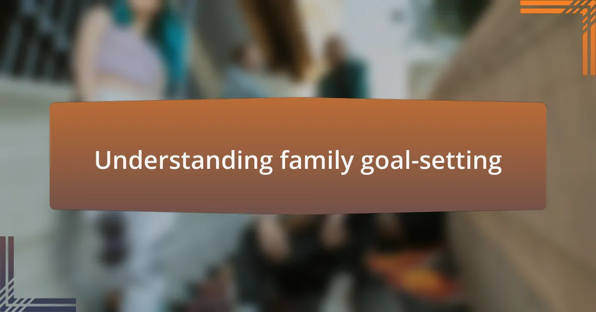 Understanding family goal-setting