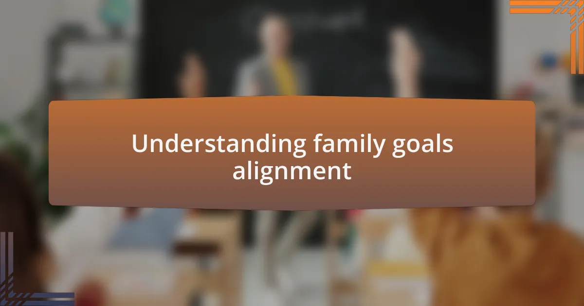 Understanding family goals alignment