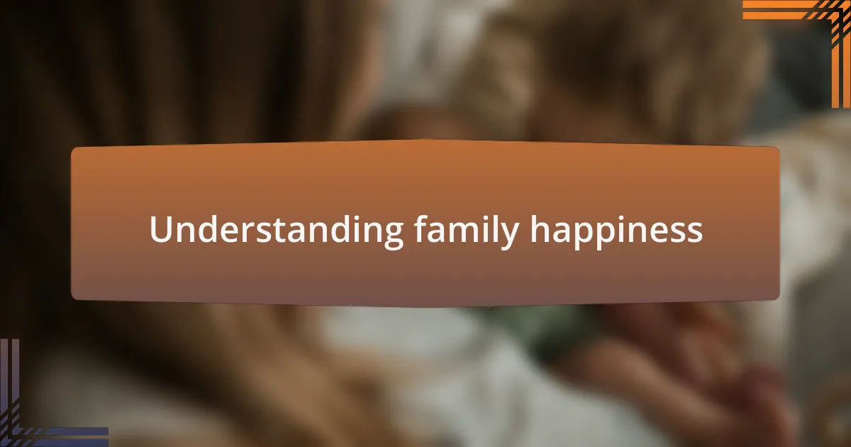 Understanding family happiness