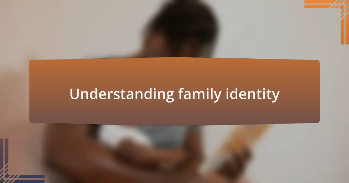 Understanding family identity