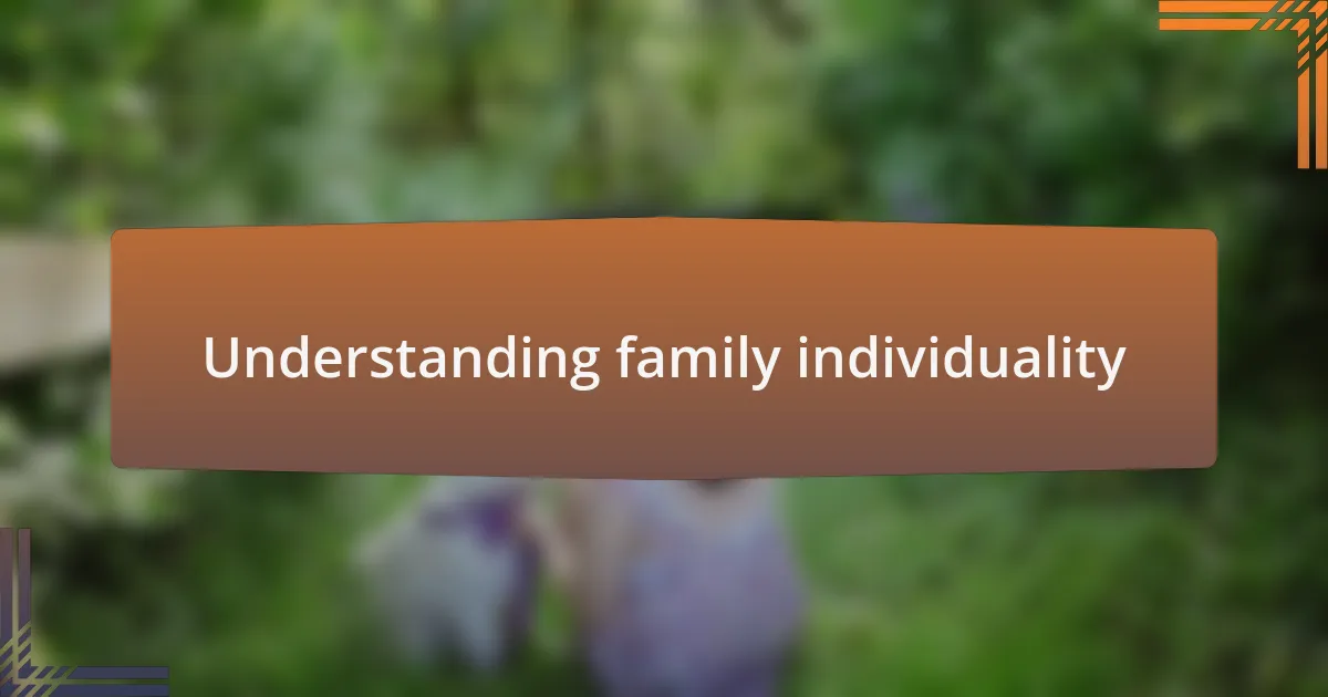 Understanding family individuality