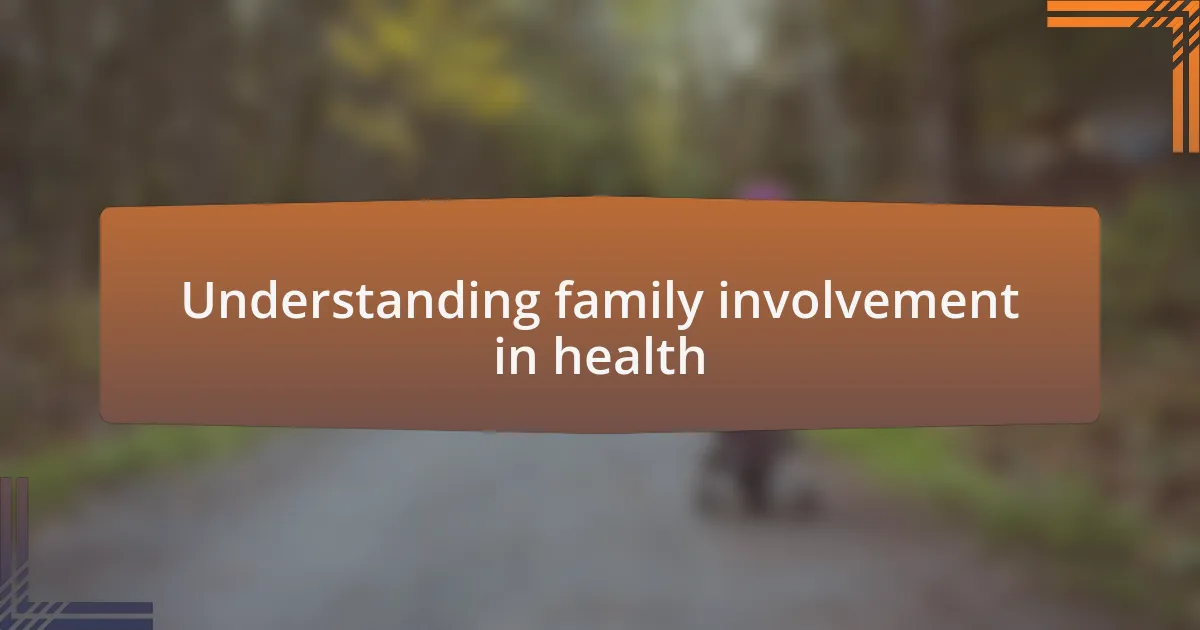 Understanding family involvement in health