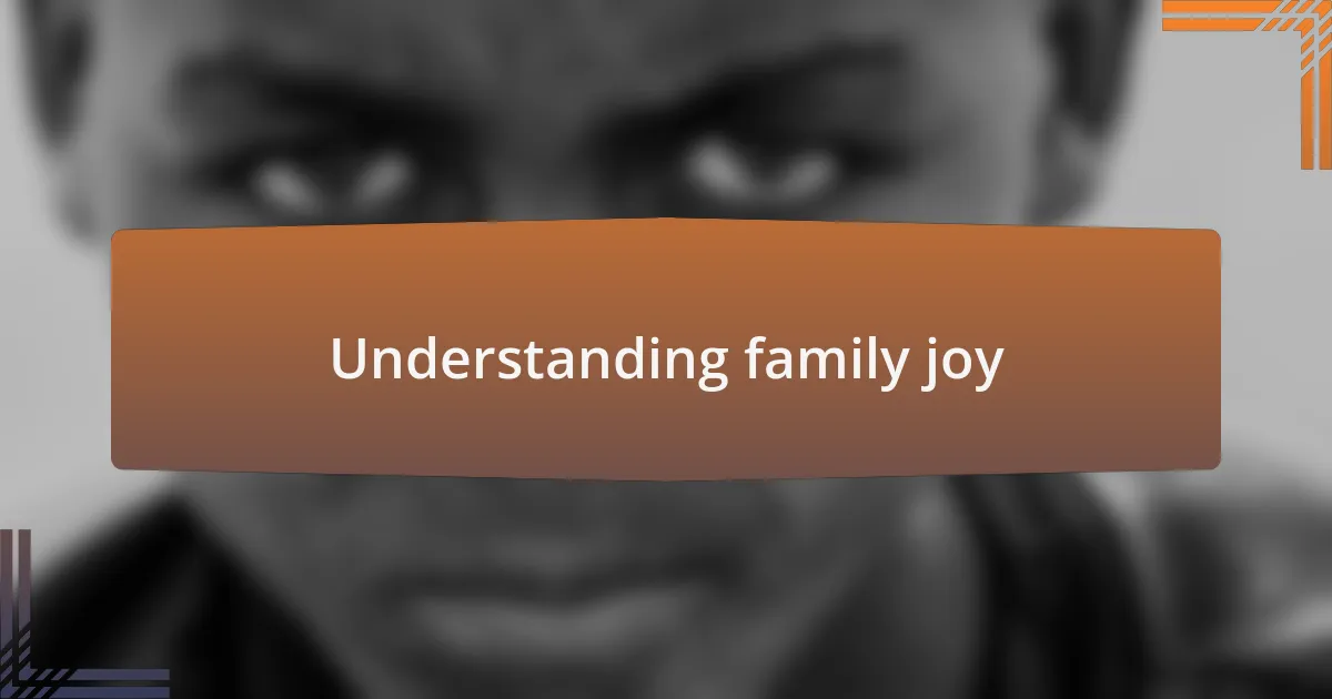 Understanding family joy