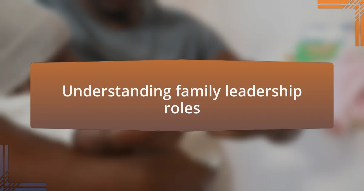Understanding family leadership roles