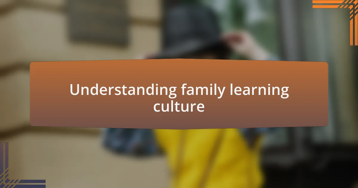 Understanding family learning culture