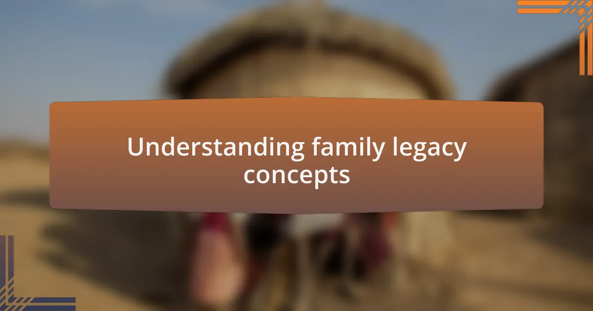 Understanding family legacy concepts
