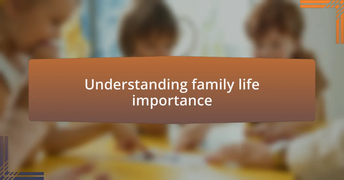 Understanding family life importance