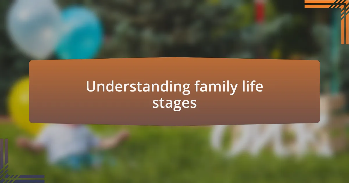 Understanding family life stages