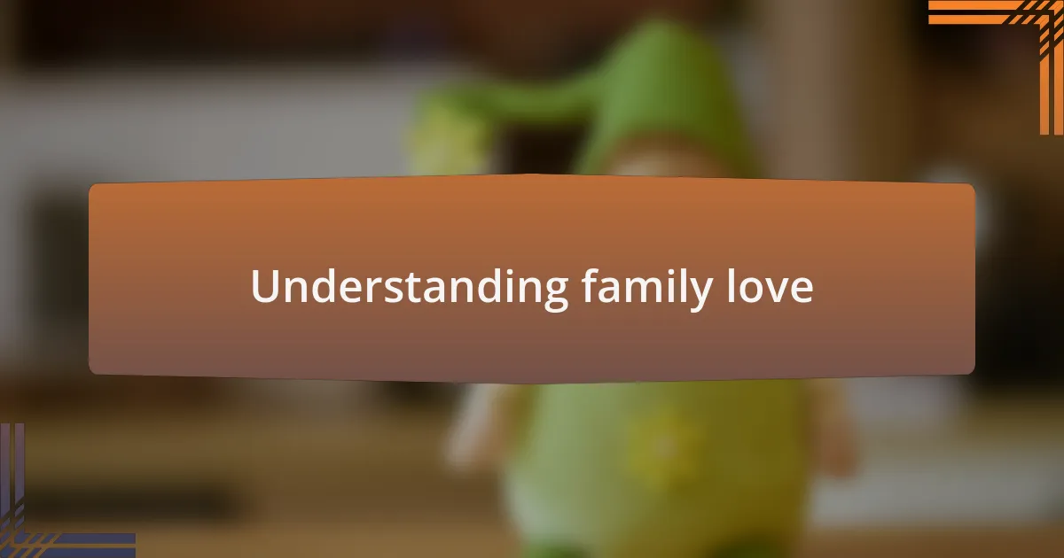 Understanding family love