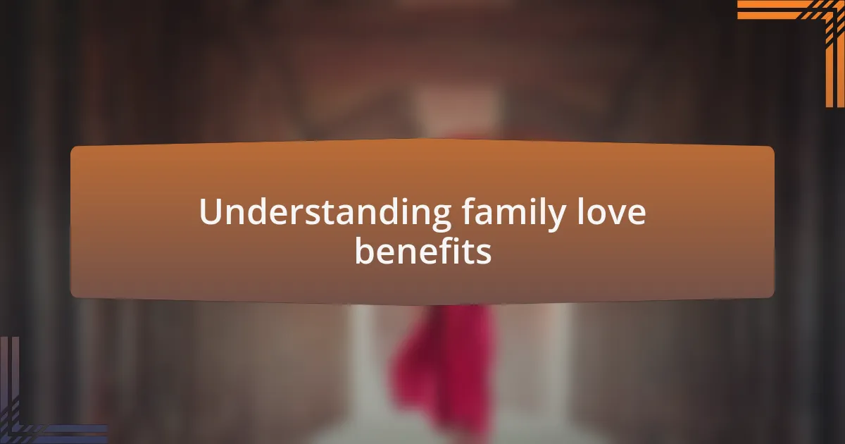 Understanding family love benefits