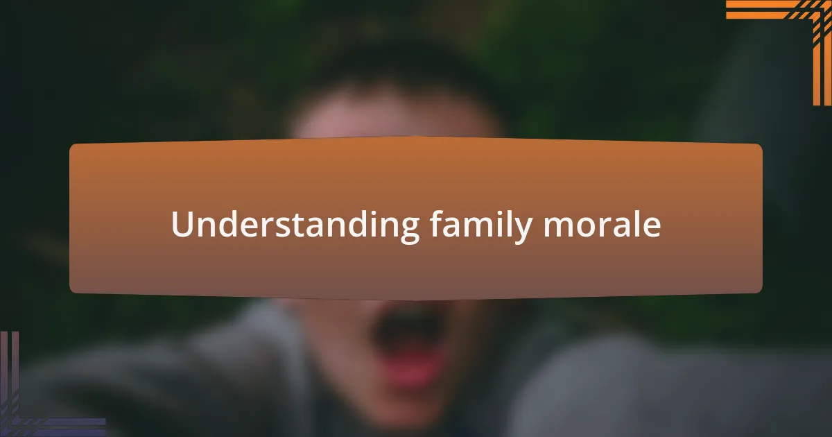 Understanding family morale