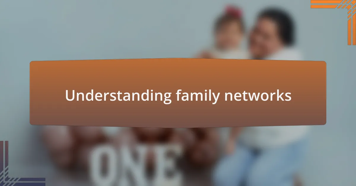 Understanding family networks