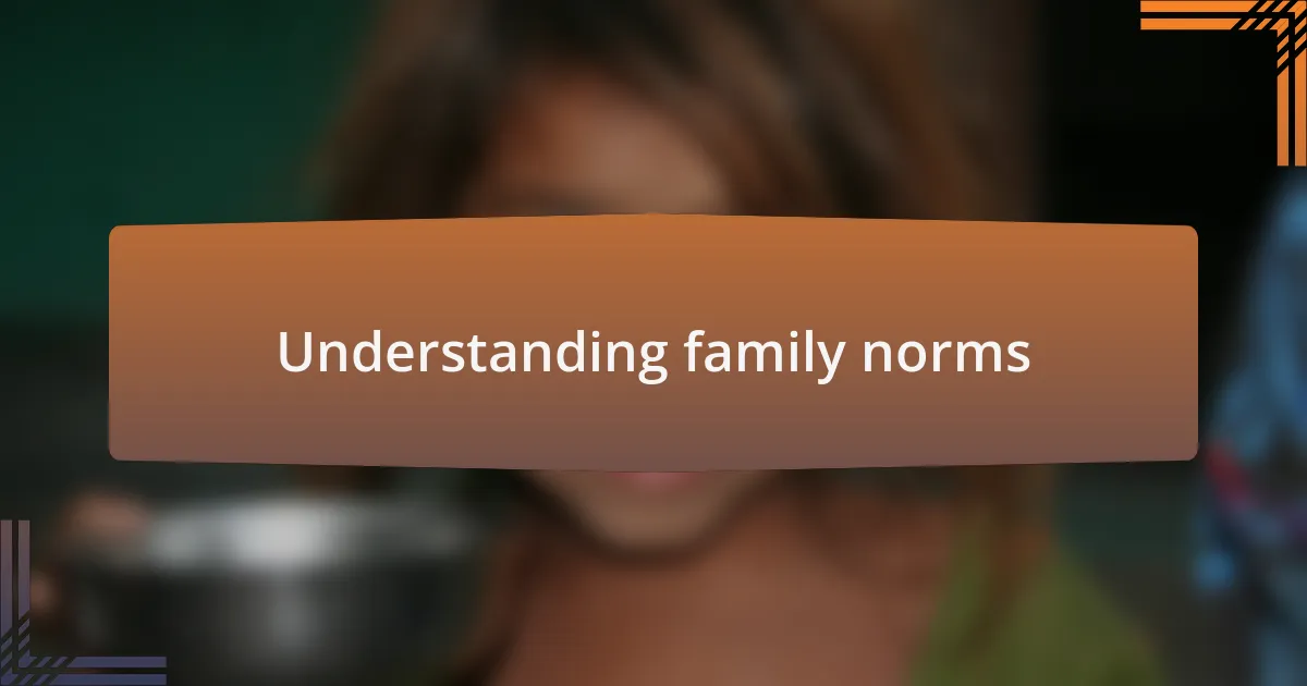 Understanding family norms