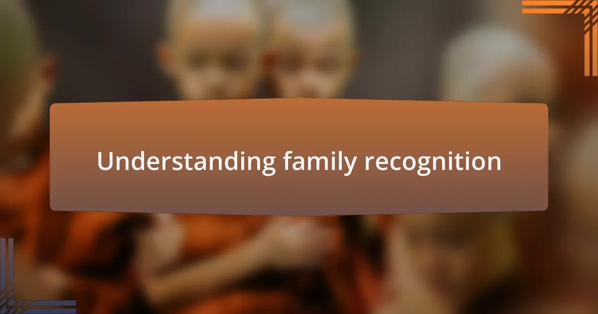 Understanding family recognition