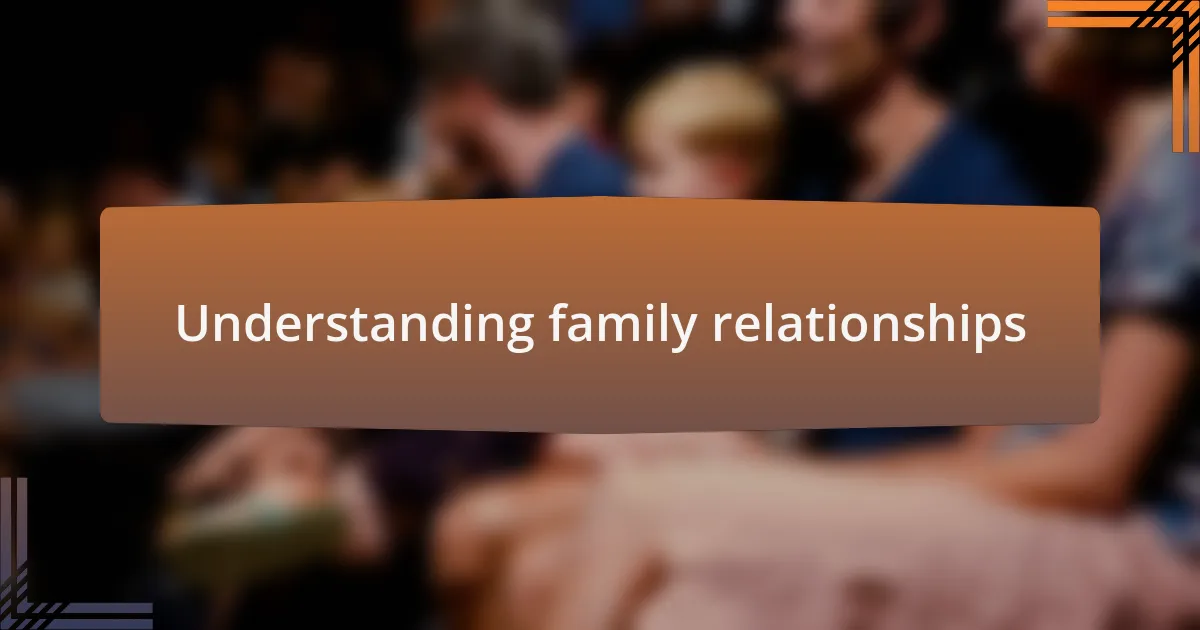 Understanding family relationships