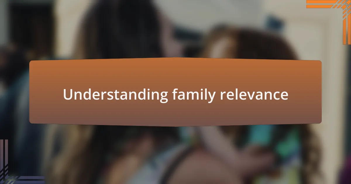 Understanding family relevance