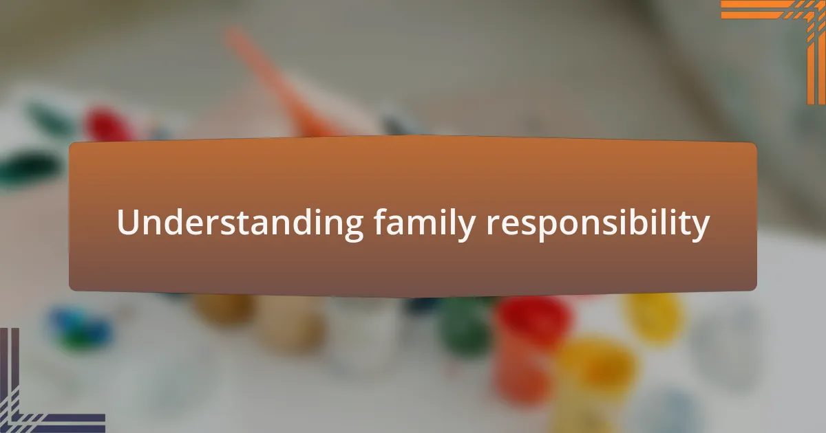 Understanding family responsibility