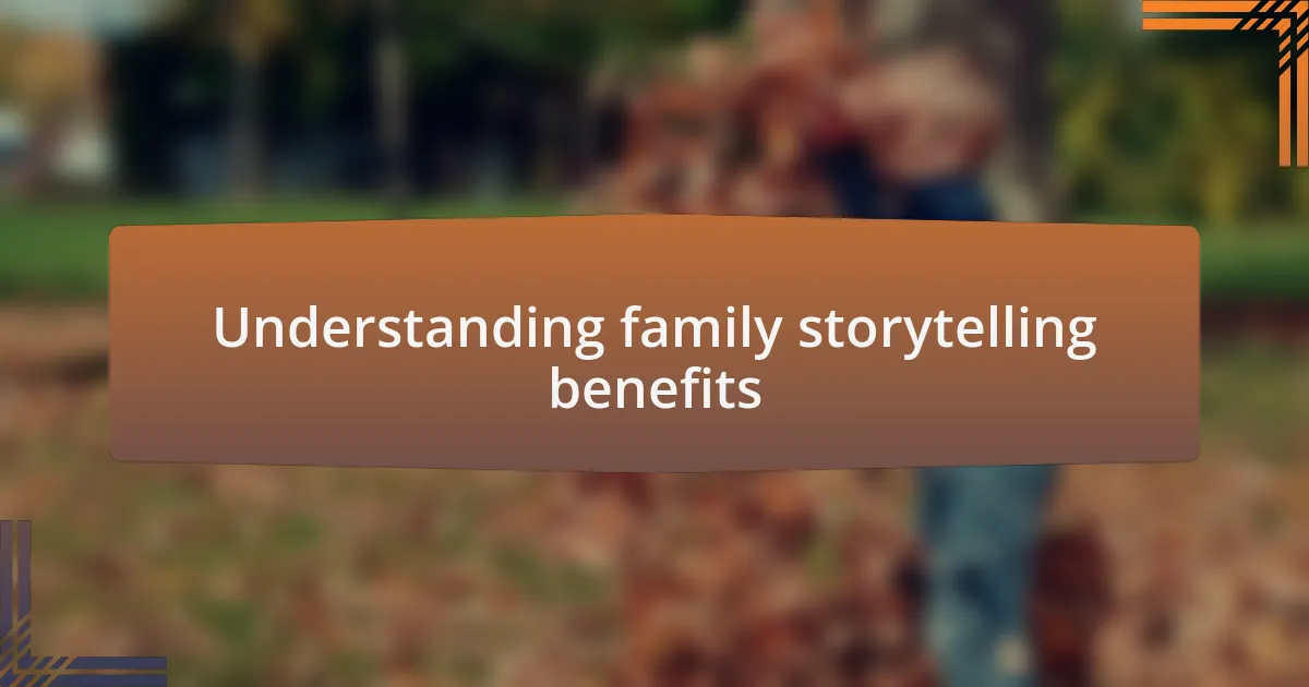 Understanding family storytelling benefits