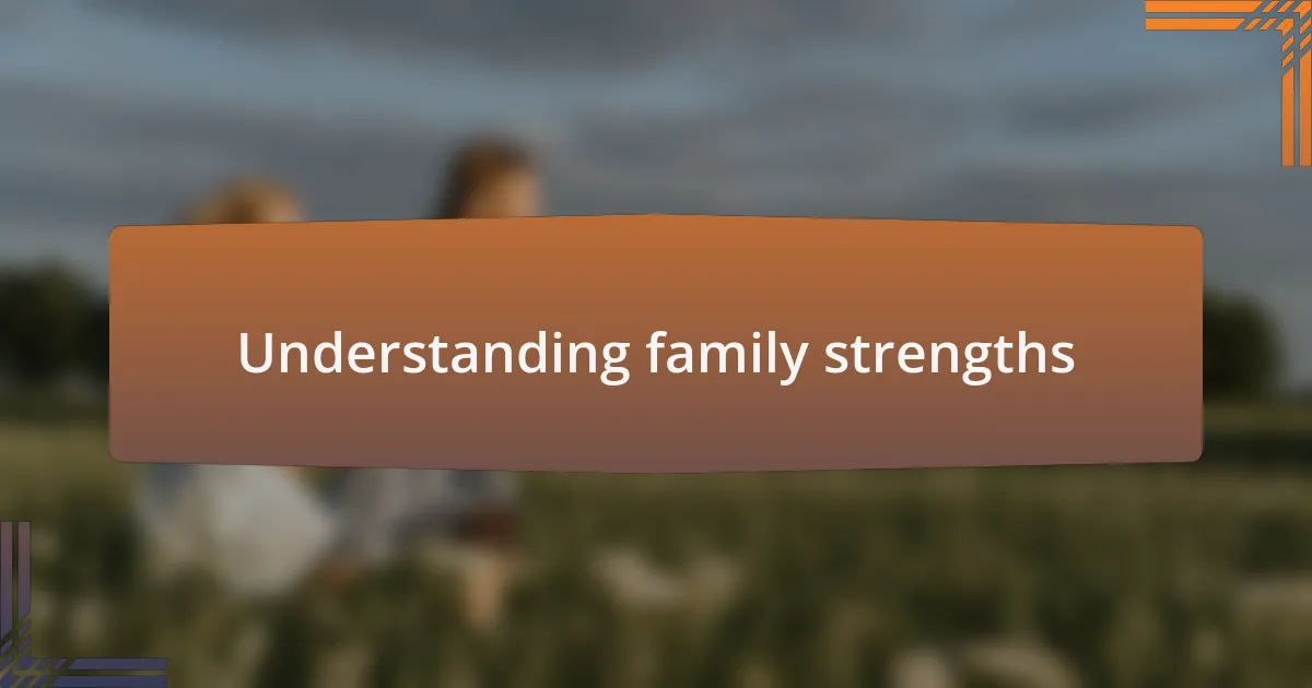 Understanding family strengths