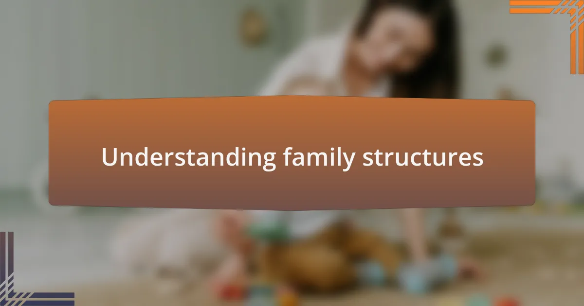 Understanding family structures