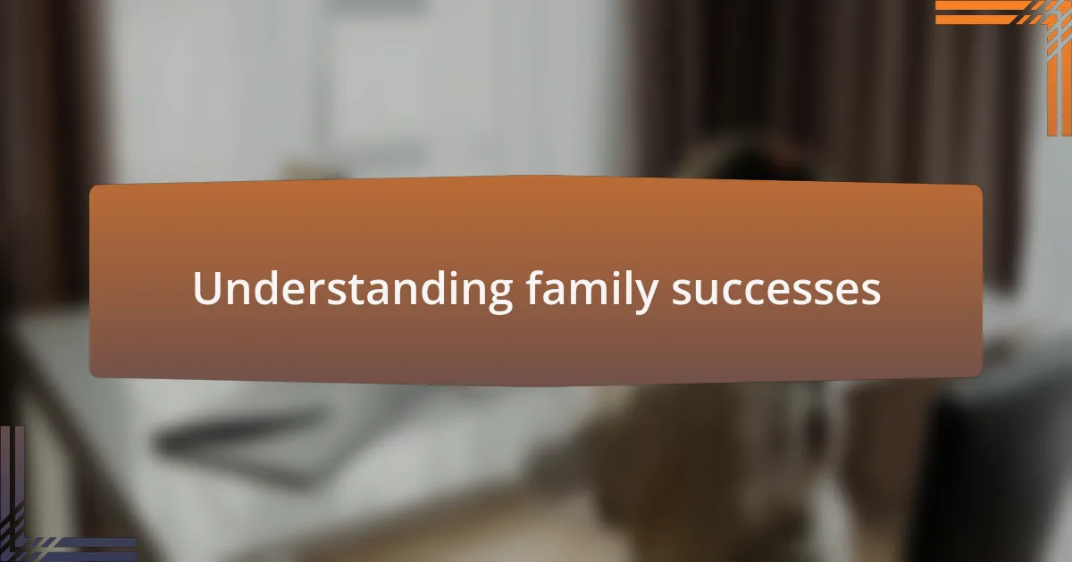 Understanding family successes