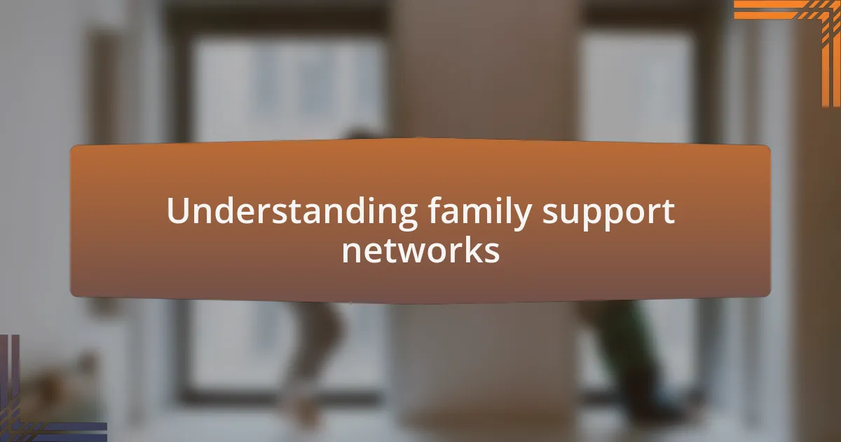 Understanding family support networks