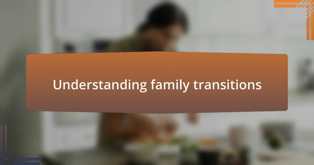 Understanding family transitions