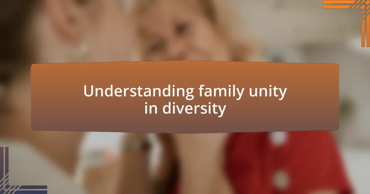 Understanding family unity in diversity