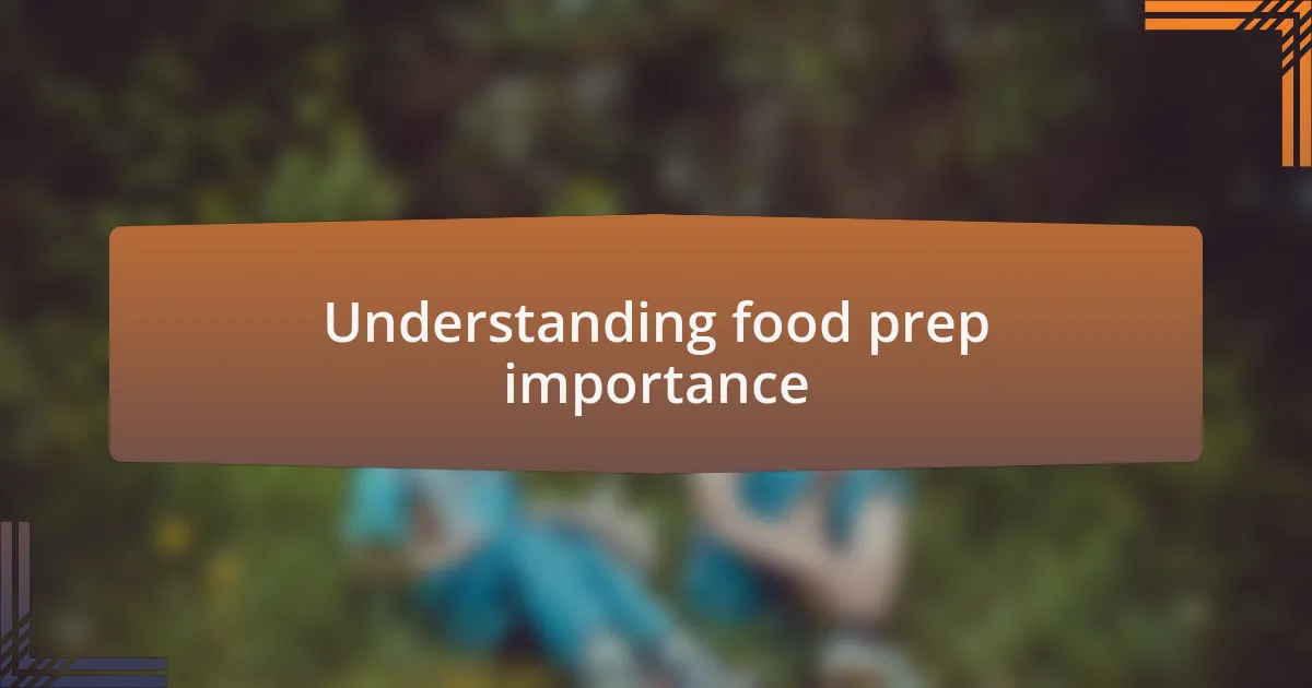 Understanding food prep importance