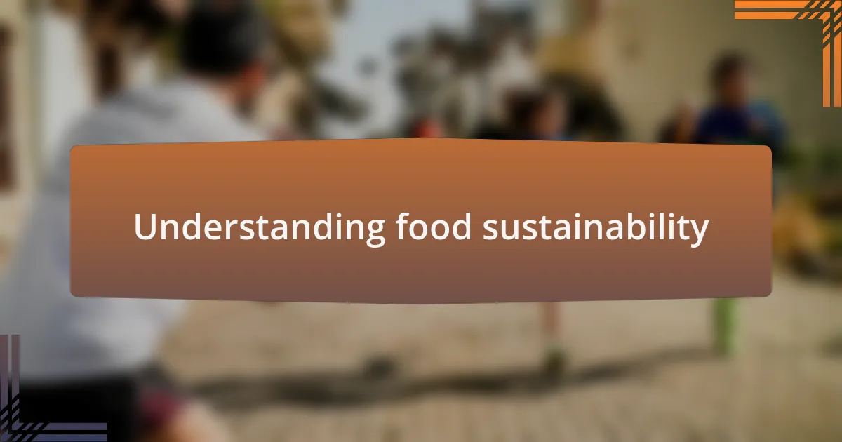 Understanding food sustainability