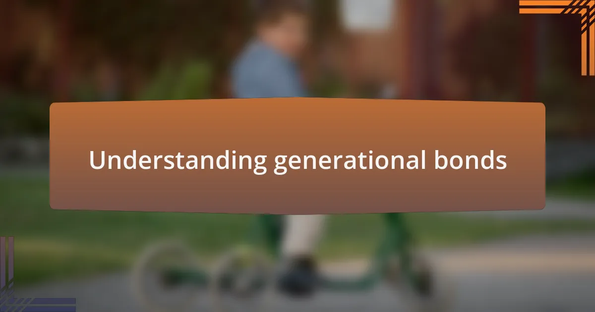 Understanding generational bonds