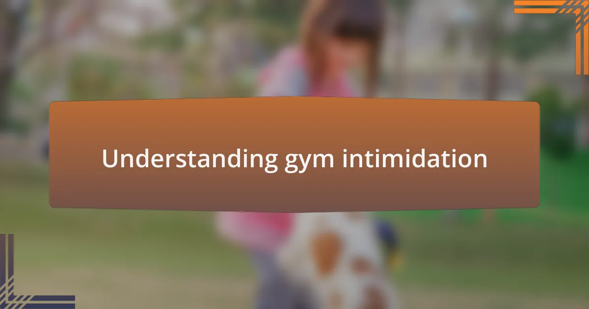 Understanding gym intimidation