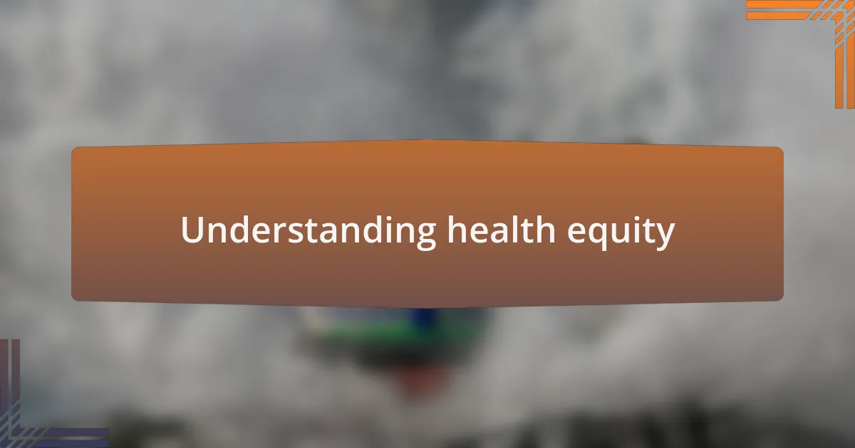 Understanding health equity