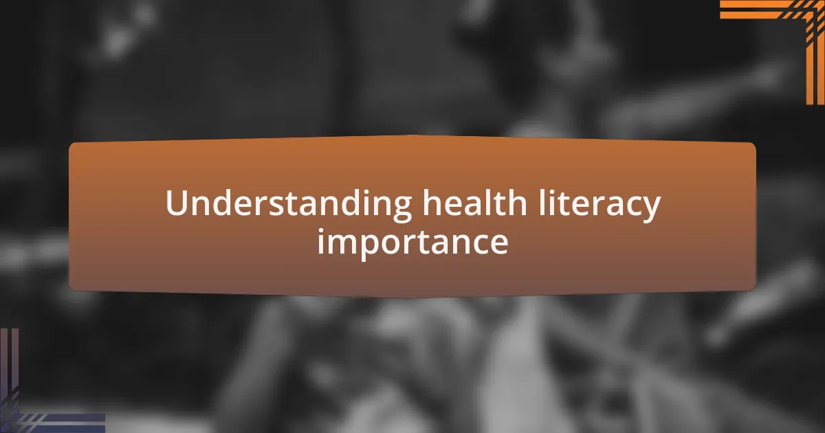 Understanding health literacy importance